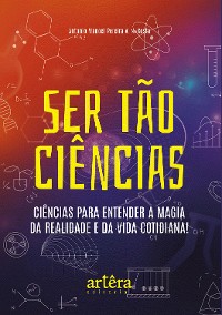 Cover Ser Tão Ciências: Ciências para Entender a Magia da Realidade e da Vida Cotidiana!