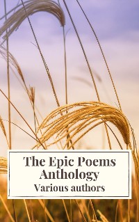 Cover The Epic Poems Anthology : The Iliad, The Odyssey, The Aeneid, The Divine Comedy...