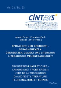 Cover Sprache(n) und Grenze(n) – Sprachgrenzen: Übersetzen, Dialekt und Literatur, literarische Mehrsprachigkeit // Frontières linguistiques – langue(s) et frontière(s) : L’art de la traduction, dialecte et littérature, plurilinguisme littéraire