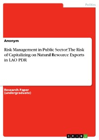 Cover Risk Management in Public Sector: The Risk of Capitalizing on Natural Resource Exports in LAO PDR