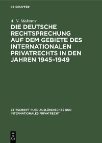 Cover Die deutsche Rechtsprechung auf dem Gebiete des internationalen Privatrechts in den Jahren 1945–1949