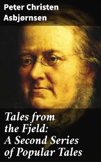 Cover Tales from the Fjeld: A Second Series of Popular Tales