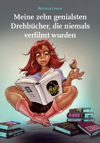 Cover Meine 10 genialsten Drehbücher, die niemals verfilmt wurden