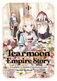 Cover Tearmoon Empire: De la guillotine à la rédemption d'une princesse réincarnée (Light Novel): Tome 1