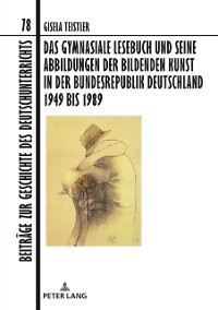 Cover Das gymnasiale Lesebuch und seine Abbildungen der bildenden Kunst in der Bundesrepublik Deutschland 1949 bis 1989