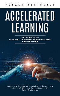 Cover Accelerated Learning: Accelerated Student Learning in Broadcast & Streaming