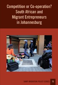 Cover Competition or Co-operation? South African and Migrant Entrepreneurs in Johannesburg