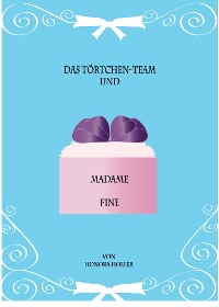 Cover Das Törtchen-Team und Madame Fine