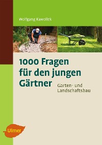 Cover 1000 Fragen für den jungen Gärtner. Garten- und Landschaftsbau