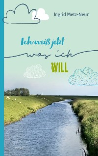 Cover Ich weiß jetzt, was ich will