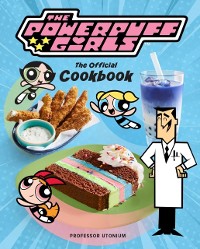 Cover Powerpuff Girls: The Official Cookbook