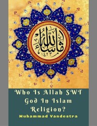 Cover Who Is Allah SWT God In Islam Religion?