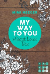 Cover My Way To You. Eine »Secret Love«-Sammelausgabe (Secret-Reihe)