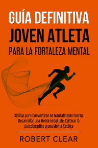 Cover Guía Definitiva Joven Atleta Para la Fortaleza Mental