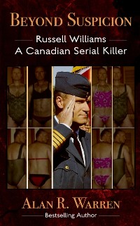 Cover Beyond Suspicion: Russell Williams A Canadian Serial Killer