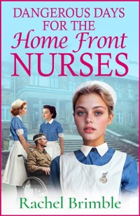 Cover Dangerous Days for the Home Front Nurses