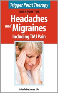 Cover Trigger Point Therapy Workbook for Headaches and Migraines including TMJ Pain