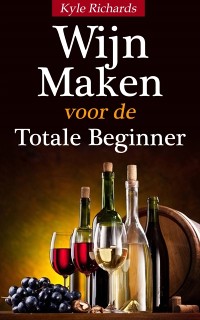 Cover Wijn maken voor de totale beginner