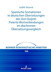 Cover Spanische Somatismen in deutschen Uebersetzungen des Don Quijote: Fixierte Wortverbindungen im diachronen Uebersetzungsvergleich