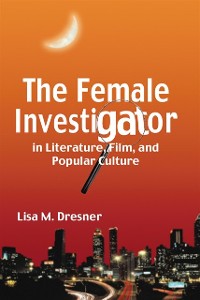 Cover Female Investigator in Literature, Film, and Popular Culture