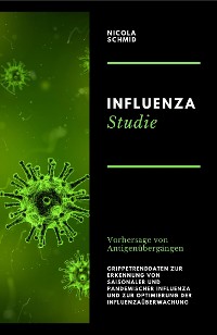 Cover Influenza Studie Vorhersage von Antigenübergängen Grippetrenddaten zur Erkennung von saisonaler und pandemischer Influenza und zur Optimierung der Influenzaüberwachung
