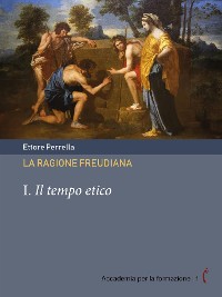 Cover La ragione freudiana: I. Il tempo etico