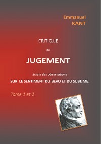 Cover Critique du jugement suivie des observations sur le sentiment du beau et du sublime