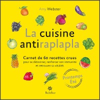 Cover La cuisine antiraplapla - Printemps Eté