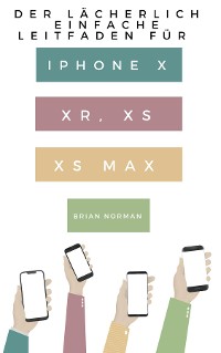 Cover Der Lächerlich Einfache Leitfaden für iPhone X, XR, XS und XS Max