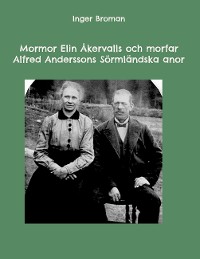 Cover Mormor Elin Åkervalls och morfar Alfred Anderssons Sörmländska anor