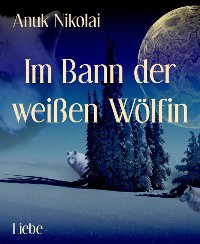 Cover Im Bann der weißen Wölfin