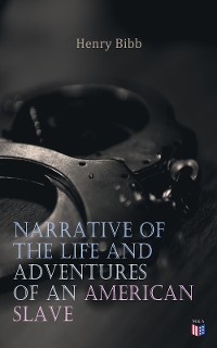 Cover Narrative of the Life and Adventures of an American Slave, Henry Bibb