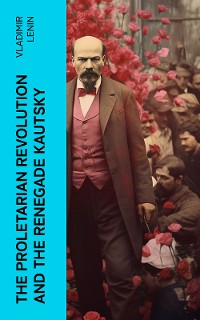 Cover The Proletarian Revolution and the Renegade Kautsky