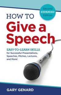 Cover How to Give a Speech : Easy-to-Learn Skills for Successful Presentations, Speeches, Pitches, Lectures, and More!