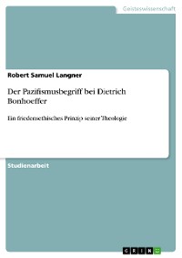 Cover Der Pazifismusbegriff bei Dietrich Bonhoeffer