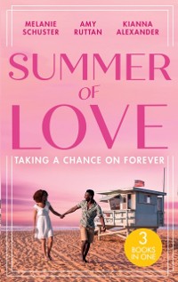 Cover Summer Of Love: Taking A Chance On Forever: A Case for Romance / His Shock Valentine's Proposal / Forever with You