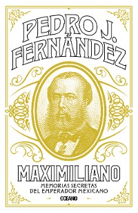 Cover Maximiliano. Memorias secretas del emperador mexicano