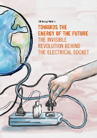 Cover Towards the Energy of the Future - the invisible revolution behind the electrical socket