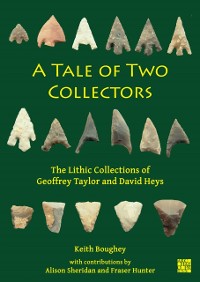 Cover Tale of Two Collectors: The Lithic Collections of Geoffrey Taylor and David Heys (with particular reference to the county of Yorkshire)