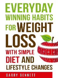 Cover Everyday Winning Habits for Weight Loss, with Simple Diet and Lifestyle Changes