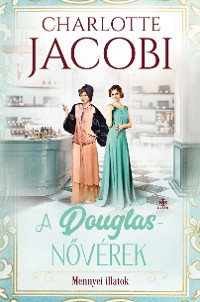 Cover A Douglas-nővérek - Az illatok édenkertje