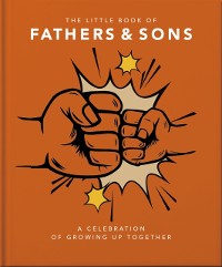 Cover The Little Book of Fathers & Sons : A Celebration of Growing Up Together