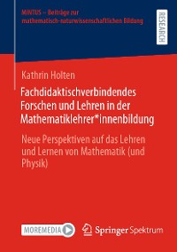 Cover Fachdidaktischverbindendes Forschen und Lehren in der Mathematiklehrer*innenbildung