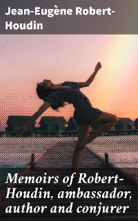 Cover Memoirs of Robert-Houdin, ambassador, author and conjurer