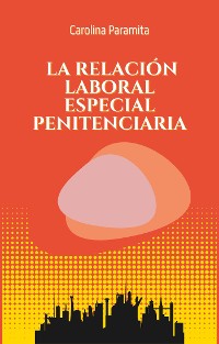 Cover La relación laboral especial penitenciaria