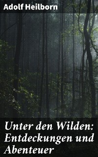 Cover Unter den Wilden: Entdeckungen und Abenteuer