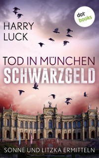 Cover Tod in München - Schwarzgeld: Der zweite Fall für Sonne und Litzka