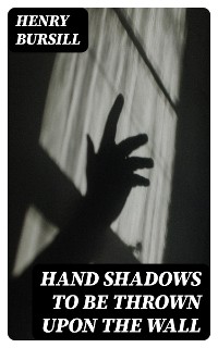 Cover Hand Shadows to Be Thrown Upon the Wall