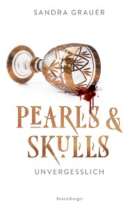 Cover Pearls & Skulls, Band 2: Unvergesslich. Knisternde Enemies to Lovers Romantasy mit Vampiren - limitierte Auflage mit Farbschnitt!