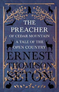 Cover The Preacher of Cedar Mountain: A Tale of the Open Country